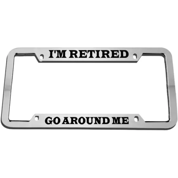 Speedy Pros I'm Retired Zinc Metal License Plate Frame Car Auto Tag Holder - Chrome 4 Holes