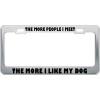 imageSpeedy Pros Metal License Plate Frame The More People I Meet Like My Dog Car Accessories Chrome 2 Holes