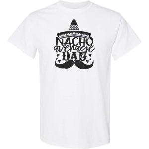 imageFunny Graphic T Shirts Nacho Average Dad Daddy Father S Day Love Cotton TopWhite