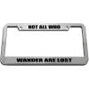 imageSpeedy Pros Not All Who Wander are Lost Zinc Metal License Plate Frame Car Auto Tag Holder  Chrome 2 Holes