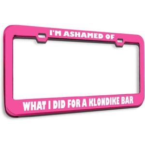 imageSpeedy Pros Metal License Plate Frame Ashamed What I Did for Klondike Bar Humor Funny Metal Car Accessories Chrome 2 Holes 1 FrameHot Pink 2 Holes