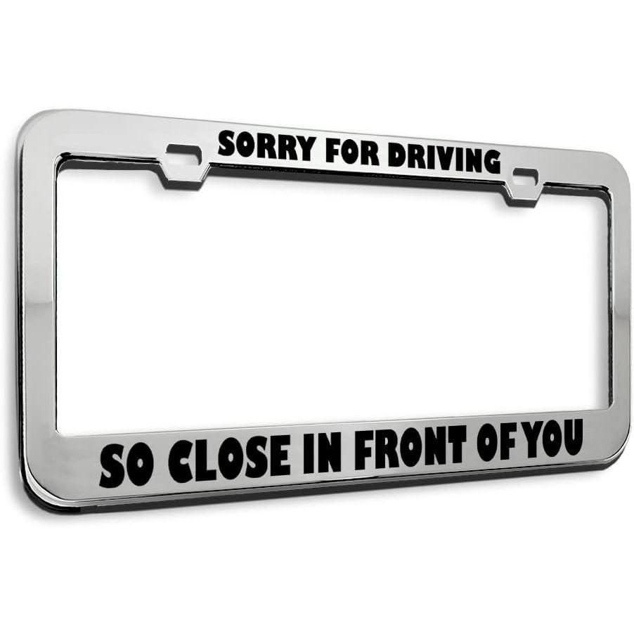 imageSpeedy Pros Metal License Plate Frame Sorry for Driving So Close Humor Funny Metal Tag Holder Car Accessories Black 2 Holes 1 FrameChrome 2 Holes