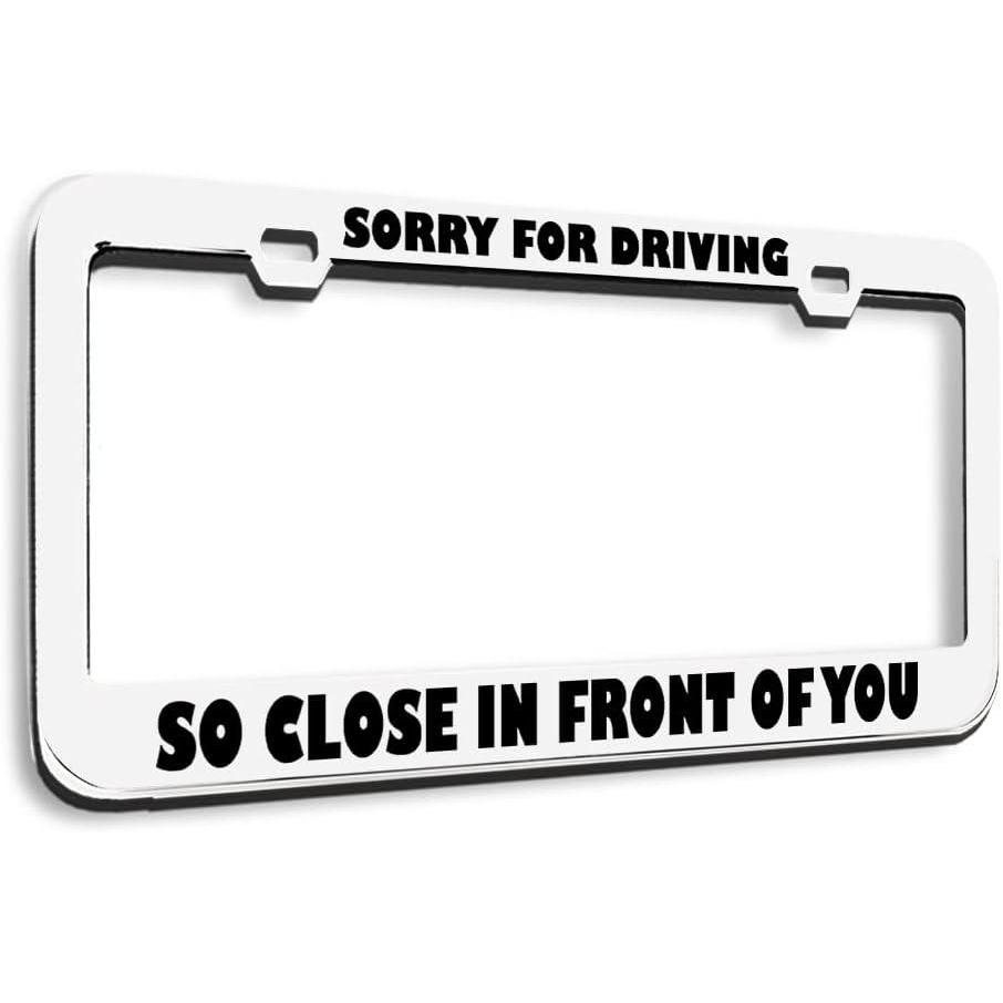 imageSpeedy Pros Metal License Plate Frame Sorry for Driving So Close Humor Funny Metal Tag Holder Car Accessories Black 2 Holes 1 FrameWhite 2 Holes
