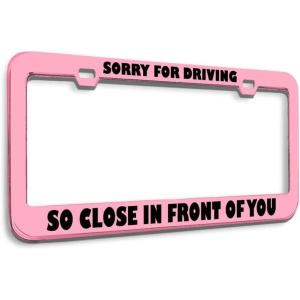 imageSpeedy Pros Metal License Plate Frame Sorry for Driving So Close Humor Funny Metal Tag Holder Car Accessories Black 2 Holes 1 FrameSoft Pink 2 Holes